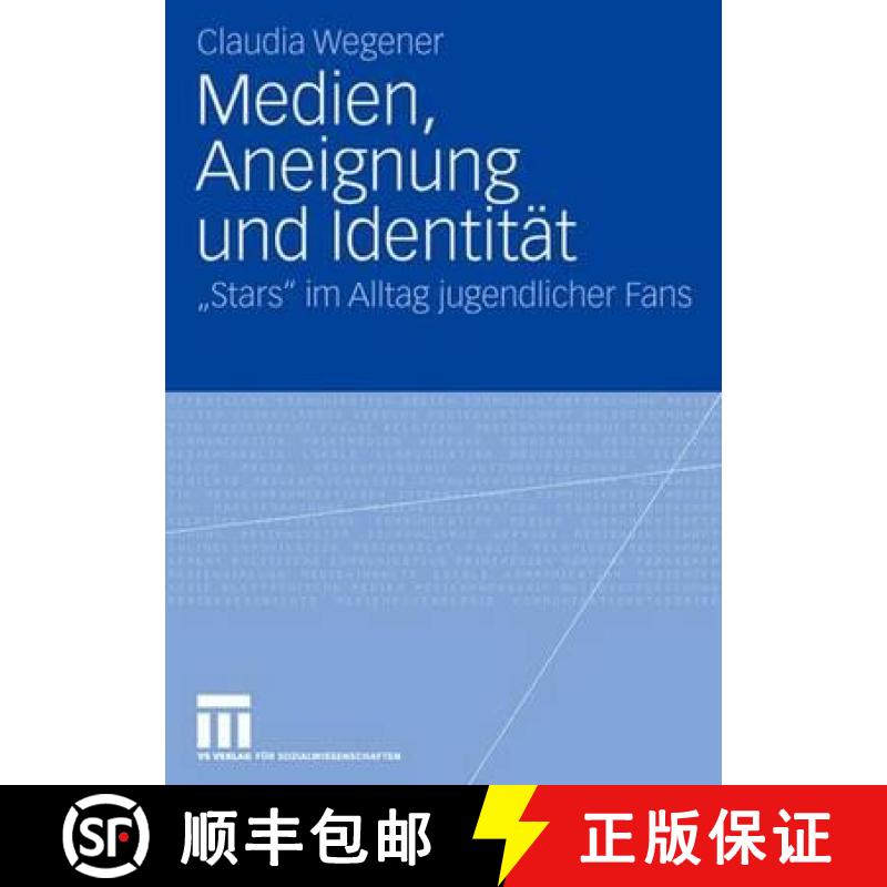 【4周达】Medien, Aneignung Und Identitat: stars Im Alltag Jugendlicher Fans [9783531154428]