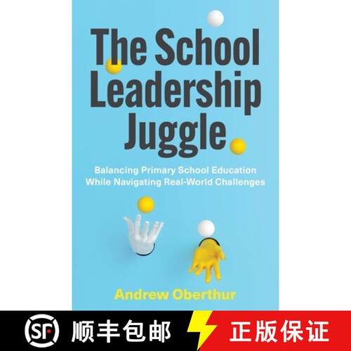【3-4周达】The School Leadership Juggle: Balancing Primary School Education While Navigating Real-Wor... [9781923116252]