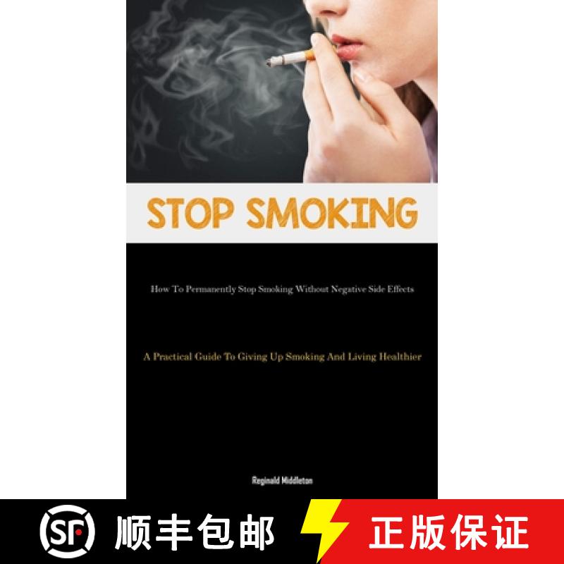 【3-4周达】Stop Smoking: How To Permanently Stop Smoking Without Negative Side Effects (A Practical G... [9781837875726]