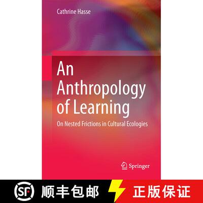【3-4周达】An Anthropology of Learning : On Nested Frictions in Cultural Ecologies [9789401796057]