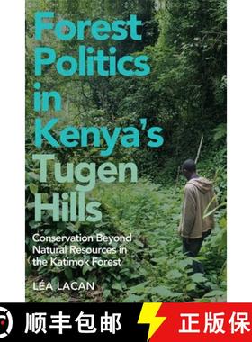 【3-4周达】Forest Politics in Kenya's Tugen Hills: Conservation Beyond Natural Resources in the Katim... [9781847013811]