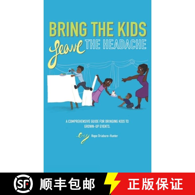 预订 Bring The Kids, Leave The Headache: A Comprehensive Guide To Bringing Kids To Grown-Up Events [9781952313066]