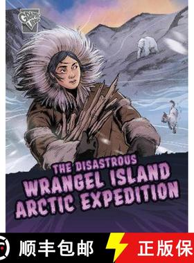 【3-4周达】Disastrous Wrangel Island Arctic Expedition [9781398240261]