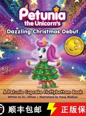 【3-4周达】Petunia the Unicorn's Dazzling Christmas Debut: A Petunia Cupcake Fluffybottom Book [9781953713117]