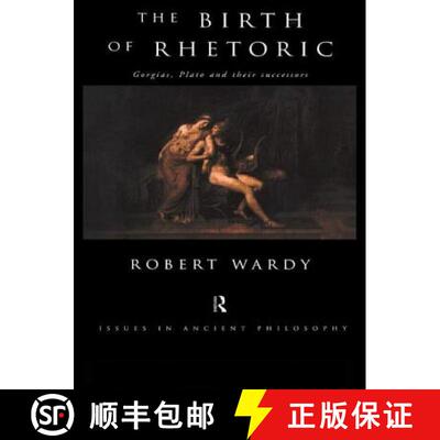 【3-4周达】The Birth of Rhetoric : Gorgias, Plato and their Successors [9780415146432]