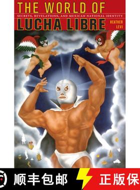 【3-4周达】The World of Lucha Libre: Secrets, Revelations, and Mexican National Identity [9780822342328]