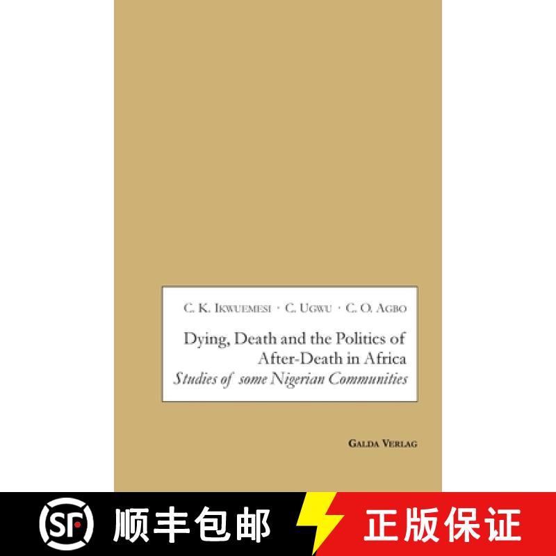 【3-4周达】Dying, Death and the Politics of After-Death in Africa: Studies of some Nigerian Communities [9783962030667]