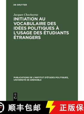 【3-4周达】Initiation Au Vocabulaire Des Idees Politiques a l'Usage Des Etudiants Etrangers : 50 Text... [9783111187259]