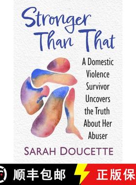 【3-4周达】Stronger Than That : A Domestic Violence Survivor Uncovers the Truth About Her Abuser [9781476690469]