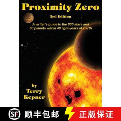 【3-4周达】Proximity Zero, 3rd Edition: A writer's guide to the 800 stars and 80 planets within 40 li... [9781633846197]