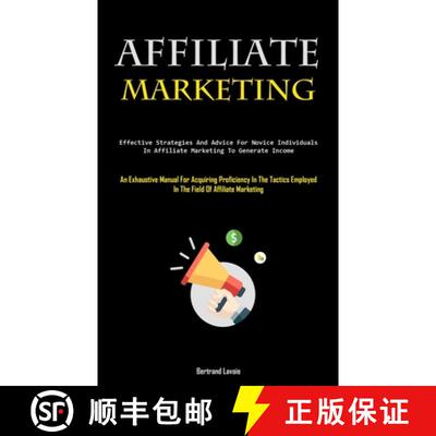 【3-4周达】Affiliate Marketing: Effective Strategies And Advice For Novice Individuals In Affiliate M... [9781837877133]