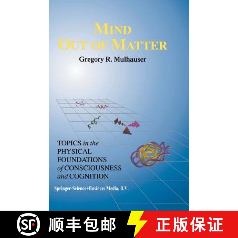 【3-4周达】Mind Out of Matter : Topics in the Physical Foundations of Consciousness and Cognition [9789401061445]
