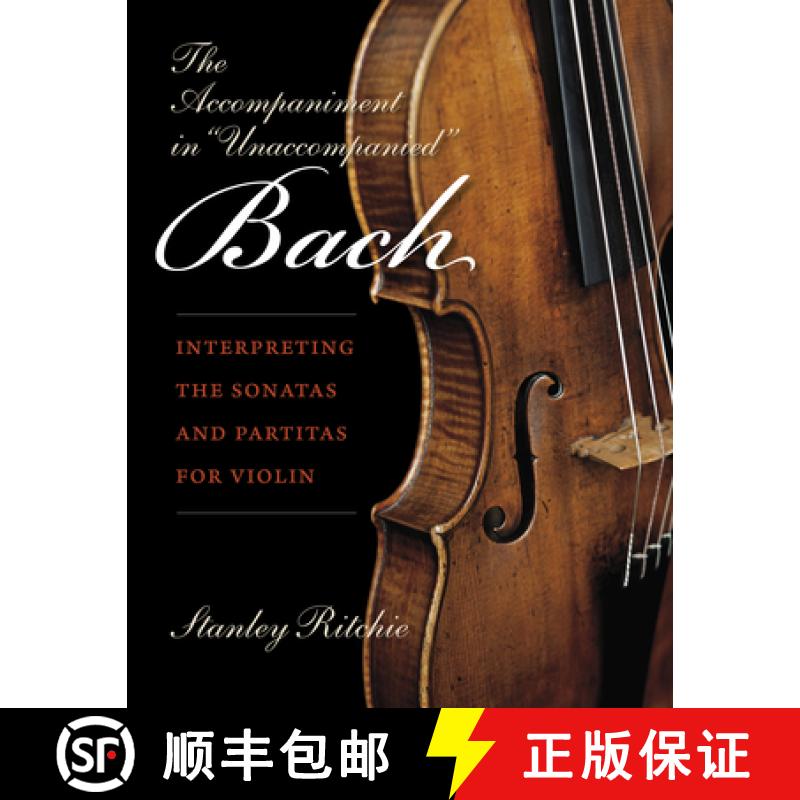 【3-4周达】The Accompaniment in Unaccompanied Bach: Interpreting the Sonatas and Partitas for Violin [9780253021984]