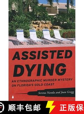 预订 Assisted Dying : An Ethnographic Murder Mystery on Florida's Gold Coast [9780759119956]