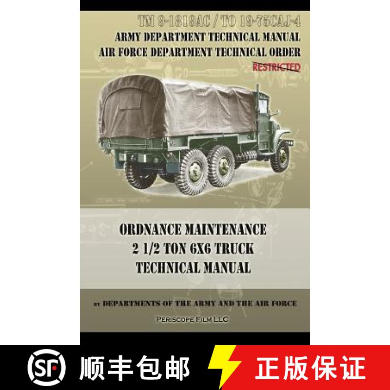 【3-4周达】Ordnance Maintenance 2 1/2 Ton 6x6 Truck Technical Manual: TM 9-1819AC and TO 19-75CAJ-4 [9781940453187]