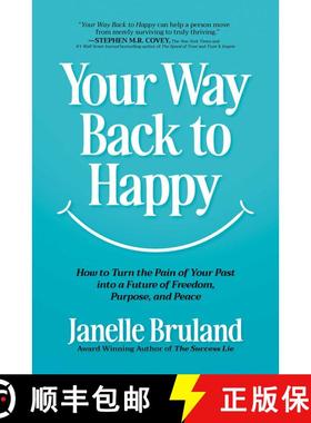 【3-4周达】Your Way Back to Happy: How to Turn the Pain of Your Past into a Future of Freedom, Purpos... [9798895650431]