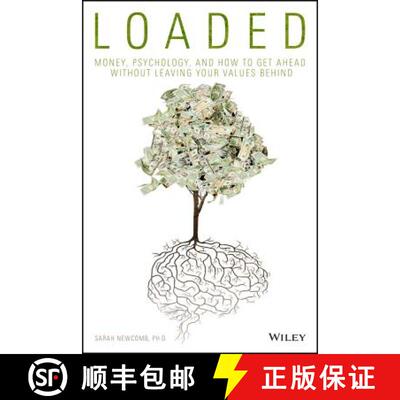 【3-4周达】Loaded: Money, Psychology, And How To Get Ahead Without Leaving Your Values Behind [Wiley... [9781119258322]