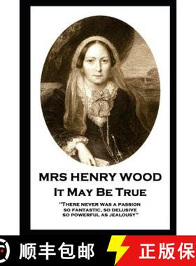 预订 Mrs Henry Wood - It May Be True: 'There never was a passion, so fantastic, so delusive, so power... [9781787805743]