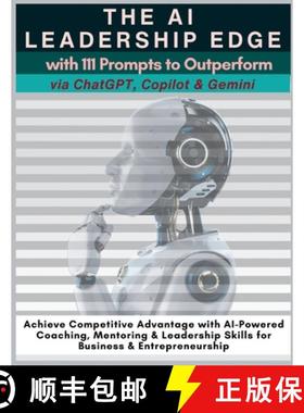 预订 The AI Leadership Edge via ChatGPT, Copilot & Gemini with 111 Prompts to Outperform: Achieve Com... [9781990709890]