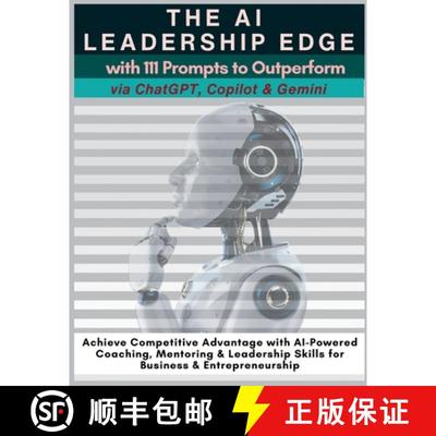 【3-4周达】The AI Leadership Edge via ChatGPT, Copilot & Gemini with 111 Prompts to Outperform: Achie... [9781990709890]