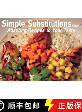 【3-4周达】Simple Substitutions Cookbook: Adapting Recipes to Your Taste: Adapting Recipes to Your Taste [9781558672918]