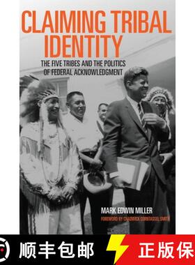 预订 Claiming Tribal Identity: The Five Tribes and the Politics of Federal Acknowledgment [9780806143781]