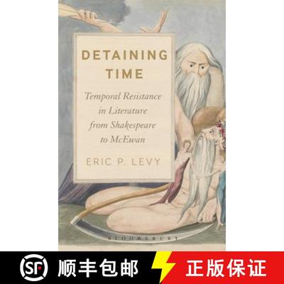 预订 Detaining Time: Temporal Resistance in Literature from Shakespeare to McEwan [9781350066908]