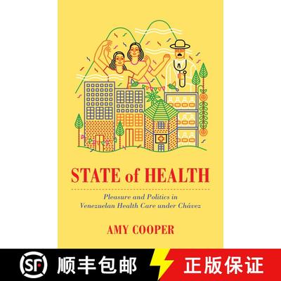【3-4周达】State of Health – Pleasure and Politics in Venezuelan Health Care under Chávez (First Ed... [9780520299290]