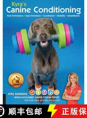 【3-4周达】Kyra's Canine Conditioning: Peak Performance - Injury Prevention - Coordination - Flexibil... [9781631596711]