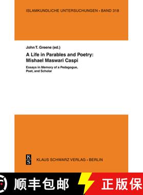 预订 A Life in Parables and Poetry: Mishael Maswari Caspi: Essays in Memory of a Pedagogue, Poet, and... [9783879974375]