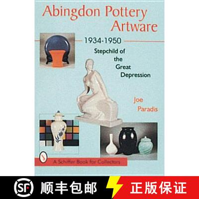 【3-4周达】Abingdon Pottery Artware 1934-1950: Stepchild of the Great Depression [9780764300561]