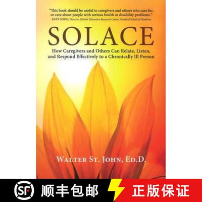 【3-4周达】Solace: How Caregivers & Others Can Relate, Listen, and Respond Effectively to a Chronical... [9781933503622]