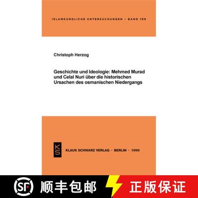 【3-4周达】Geschichte Und Ideologie: Mehmed Murad Und Celal Nuri Über Die Historischen Ursachen Des ... [9783879972517]