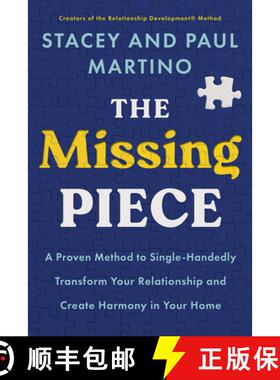 【3-4周达】The Missing Piece: A Proven Method to Single-Handedly Transform Your Relationship and Crea... [9781401993900]