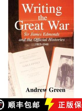 【3-4周达】Writing the Great War: Sir James Edmonds and the Official Histories, 1915-1948 [9780714684307]