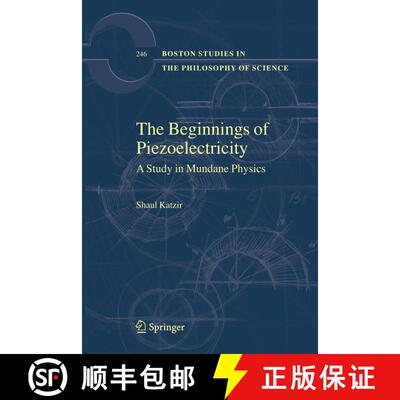 【3-4周达】The Beginnings of Piezoelectricity : A Study in Mundane Physics (Softcover reprint of hard... [9789048171675]