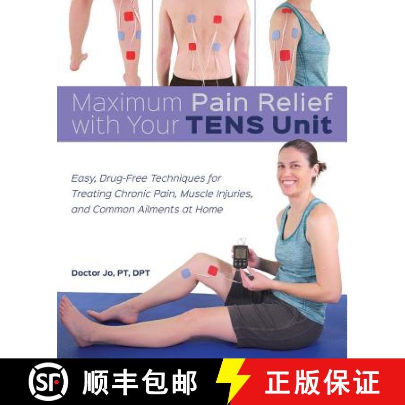 【3-4周达】Maximum Pain Relief with Your Tens Unit: Easy, Drug-Free Techniques for Treating Chronic P... [9781612439372]