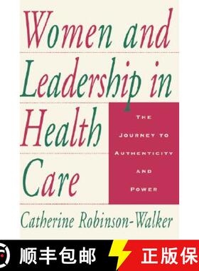 【3-4周达】Women And Leadership In Health Care: The Journey To Authenticity And Power [Wiley公共健康] [9780787909338]
