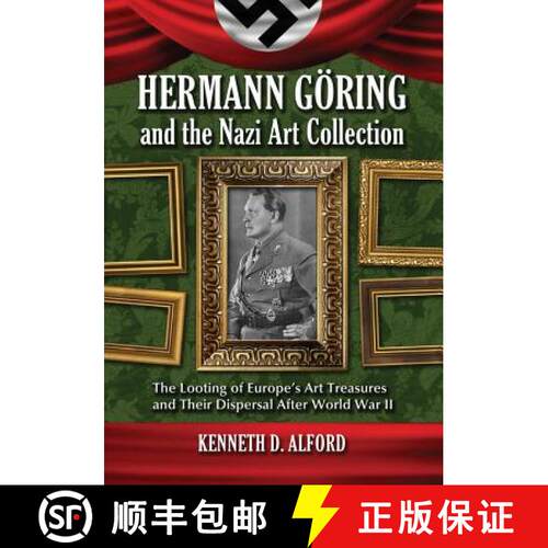 【3-4周达】Hermann Goring and the Nazi Art Collection : The Looting of Europe's Art Treasures and The... [9780786468157]