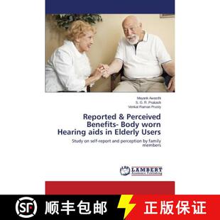预订 Reported & Perceived Benefits- Body worn Hearing aids in Elderly Users [9783659747649]