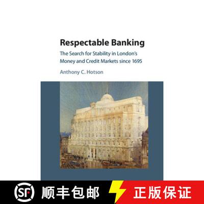 预订 精装 Respectable Banking: The Search for Stability in London's Money and Credit Markets Since 1695 [9781107198586]