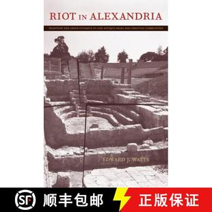 【3-4周达】Riot in Alexandria: Tradition and Group Dynamics in Late Antique Pagan and Christian Commu... [9780520262072]