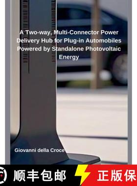 【3-4周达】A Two-way, Multi-Connector Power Delivery Hub for Plug-in Automobiles Powered by Standalon... [9798230496984]