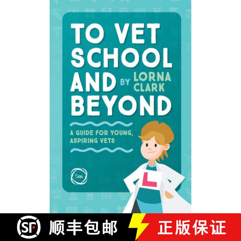 【3-4周达】To Vet School and Beyond : A Guide for Young, Aspiring Vets: A Guide for Young, Aspiring Vets [9781789180916]