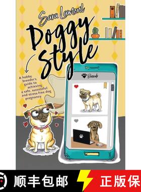 【3-4周达】Doggy Style: A hobby breeder's guide to achieving a safe, successful and stress-free dog p... [9781399923170]