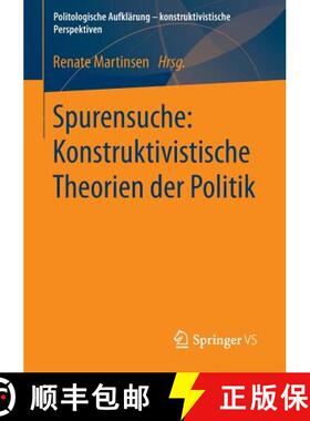 【3-4周达】Spurensuche: Konstruktivistische Theorien Der Politik [9783658027193]