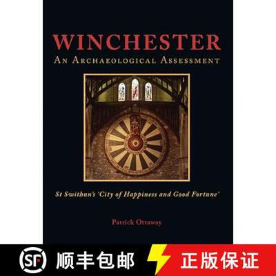 【3-4周达】Winchester: An Archaeological Assessment: Swithun's 'City of Happiness and Good Fortune' [9781785704499]