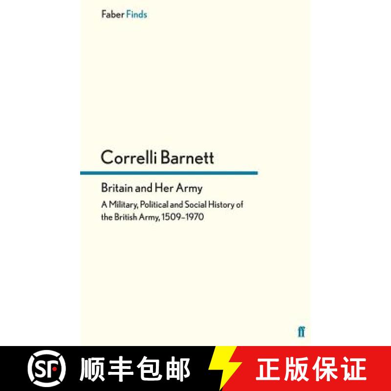预订 Britain and Her Army: A Military, Political and Social History of the British Army, 1509–1970 [9780571299379]