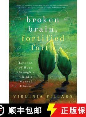预订 Broken Brain, Fortified Faith: Lessons of Hope Through a Child's Mental Illness [9781942934745]