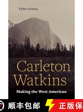 预订 Carleton Watkins: Making the West American [9780520377530]
